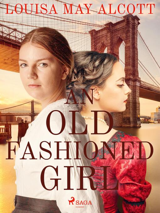 Title details for An Old Fashioned Girl by Louisa May Alcott - Available